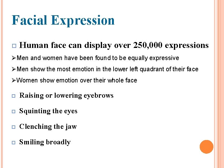 Facial Expression Human face can display over 250, 000 expressions ØMen and women have