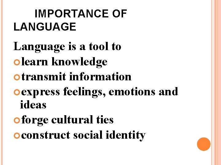 IMPORTANCE OF LANGUAGE Language is a tool to learn knowledge transmit information express feelings,