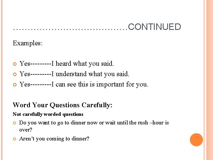 …………………CONTINUED Examples: Yes-----I heard what you said. Yes-----I understand what you said. Yes-----I can