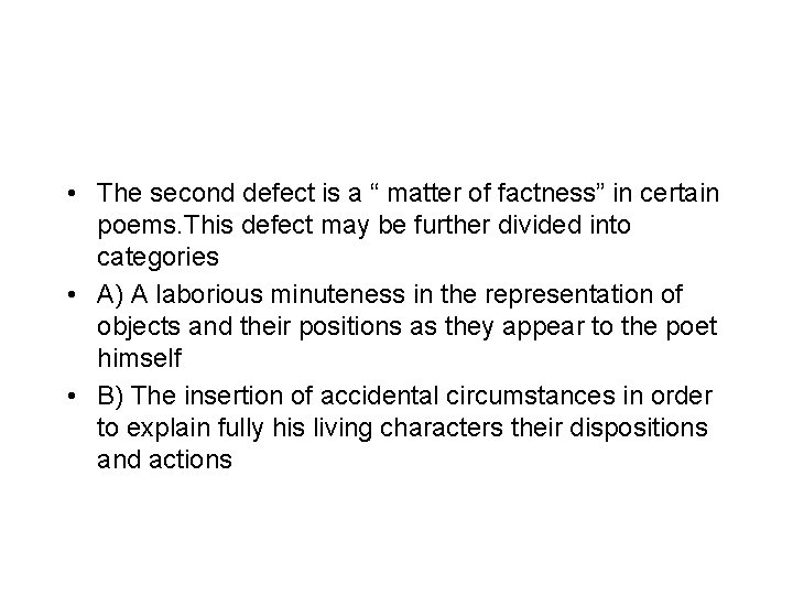  • The second defect is a “ matter of factness” in certain poems.