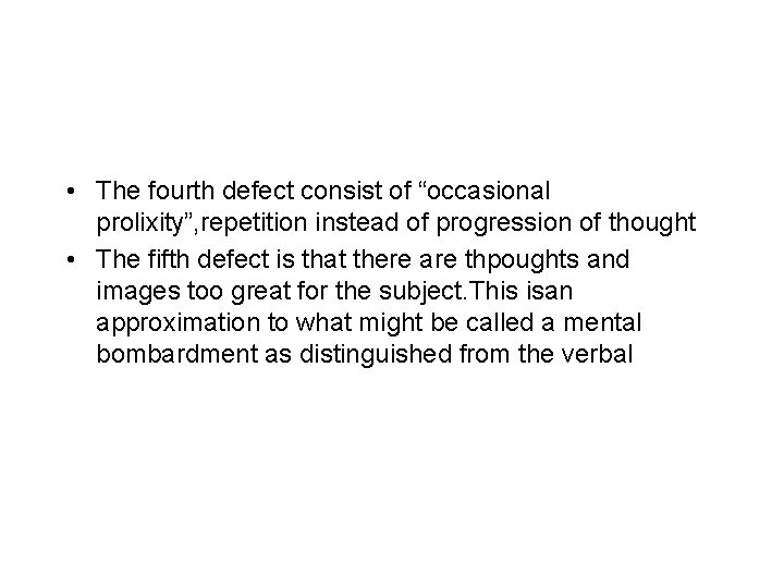  • The fourth defect consist of “occasional prolixity”, repetition instead of progression of