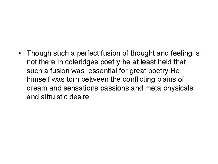  • Though such a perfect fusion of thought and feeling is not there