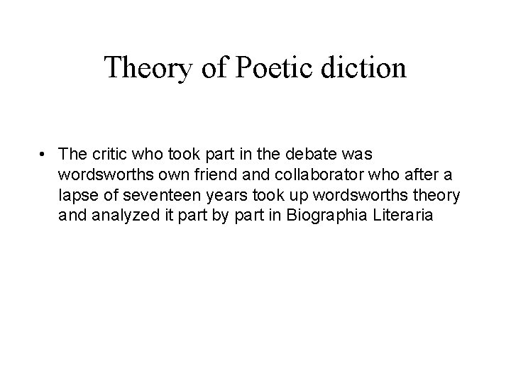 Theory of Poetic diction • The critic who took part in the debate was