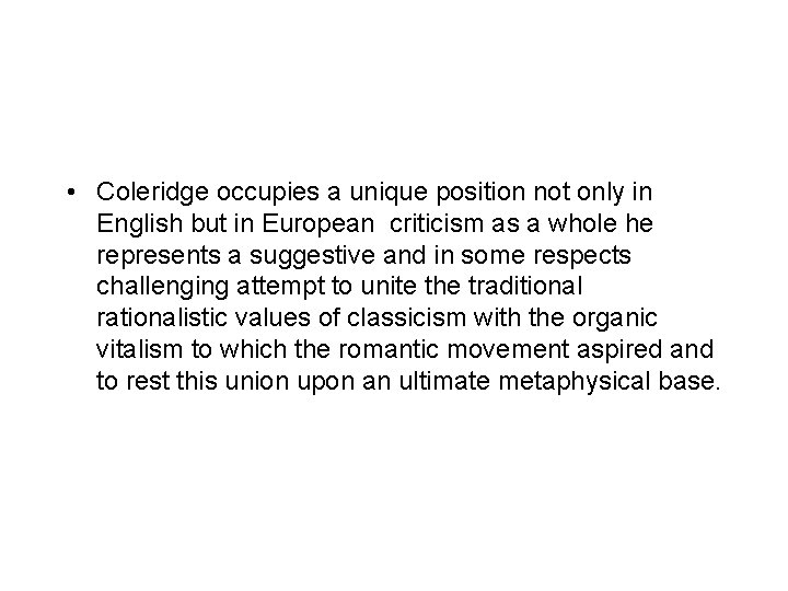  • Coleridge occupies a unique position not only in English but in European