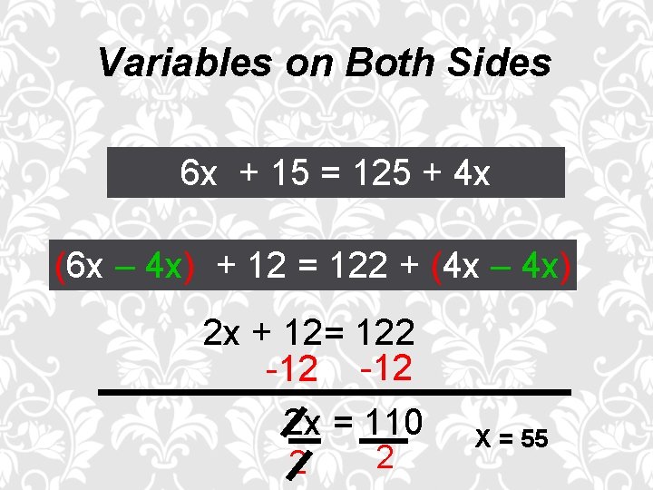 Variables on Both Sides 6 x + 15 = 125 + 4 x (6