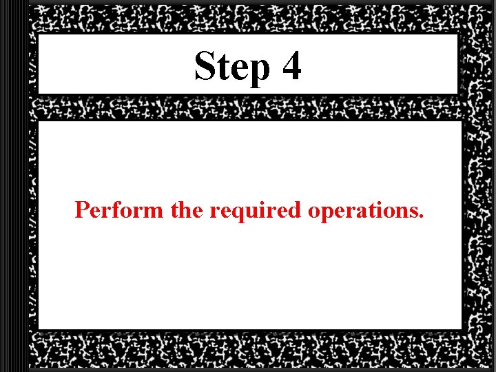 Step 4 Perform the required operations. 