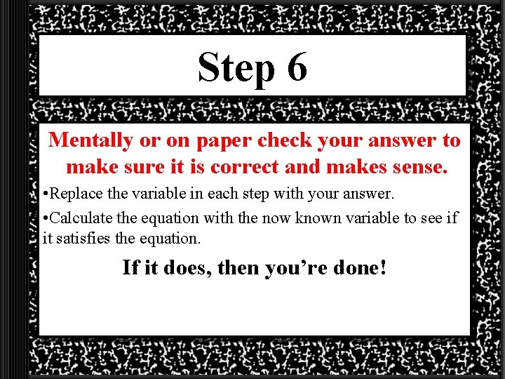 Step 6 Mentally or on paper check your answer to make sure it is