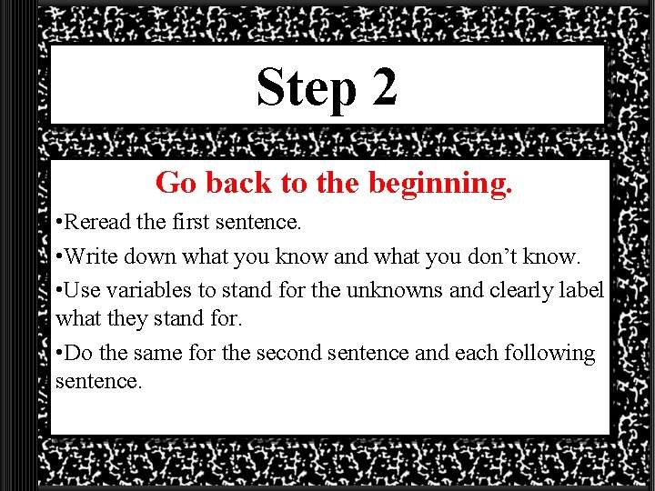 Step 2 Go back to the beginning. • Reread the first sentence. • Write