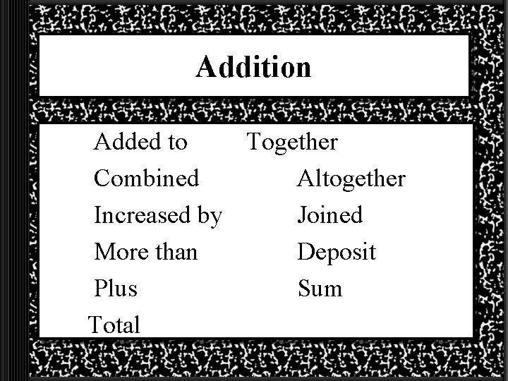 Addition Added to Together Combined Altogether Increased by Joined More than Deposit Plus Sum