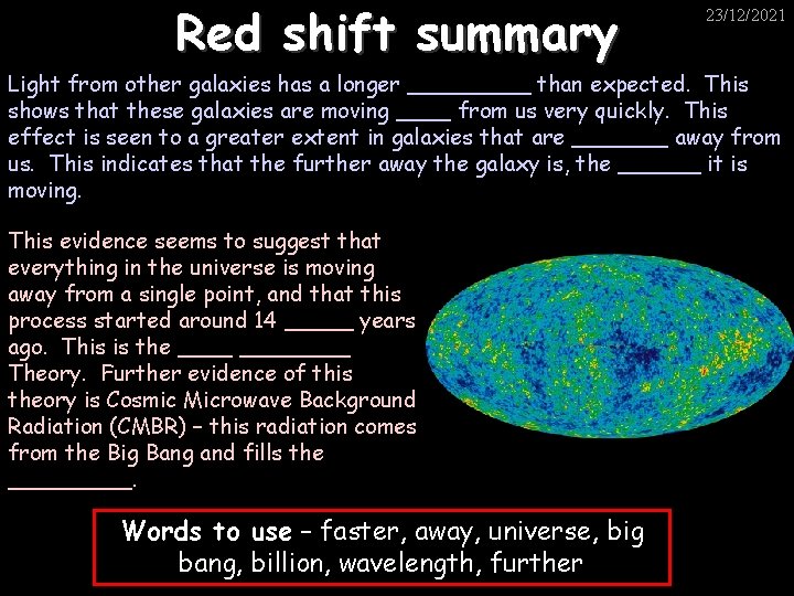 Red shift summary 23/12/2021 Light from other galaxies has a longer _____ than expected.