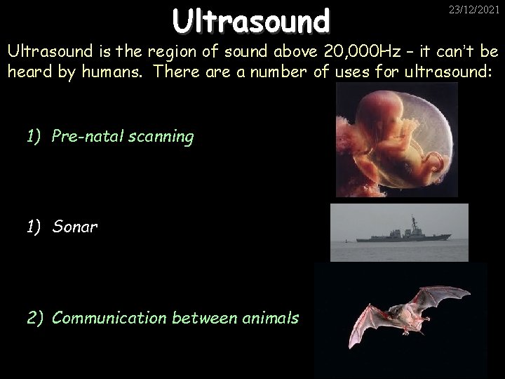 Ultrasound 23/12/2021 Ultrasound is the region of sound above 20, 000 Hz – it