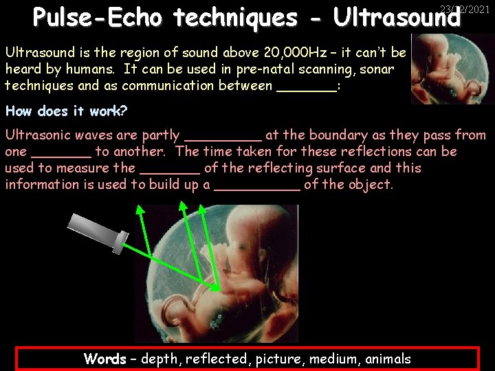 Pulse-Echo techniques - Ultrasound 23/12/2021 Ultrasound is the region of sound above 20, 000