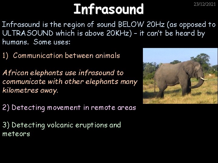 Infrasound 23/12/2021 Infrasound is the region of sound BELOW 20 Hz (as opposed to
