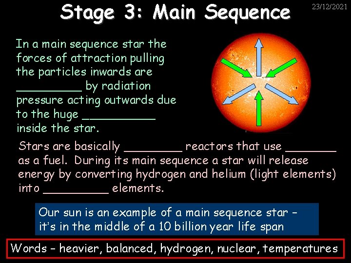 Stage 3: Main Sequence 23/12/2021 In a main sequence star the forces of attraction