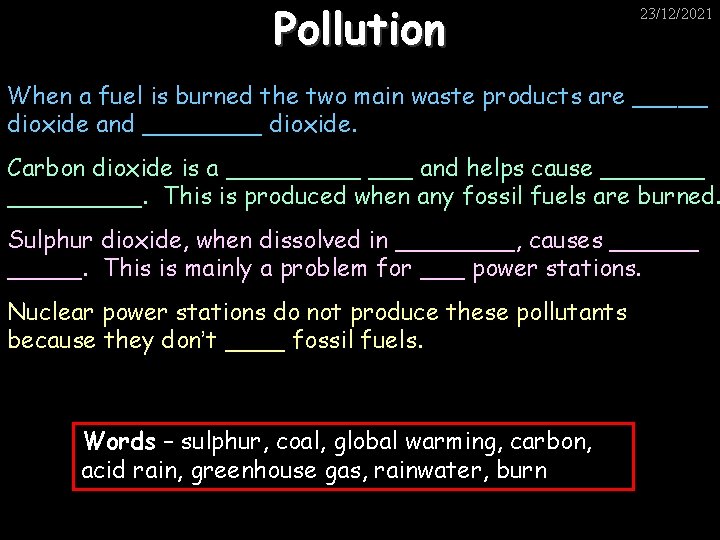 Pollution 23/12/2021 When a fuel is burned the two main waste products are _____