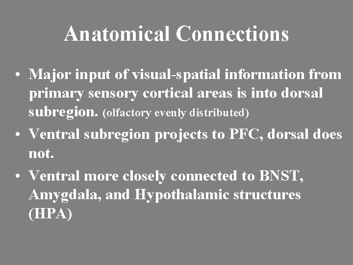 Anatomical Connections • Major input of visual-spatial information from primary sensory cortical areas is