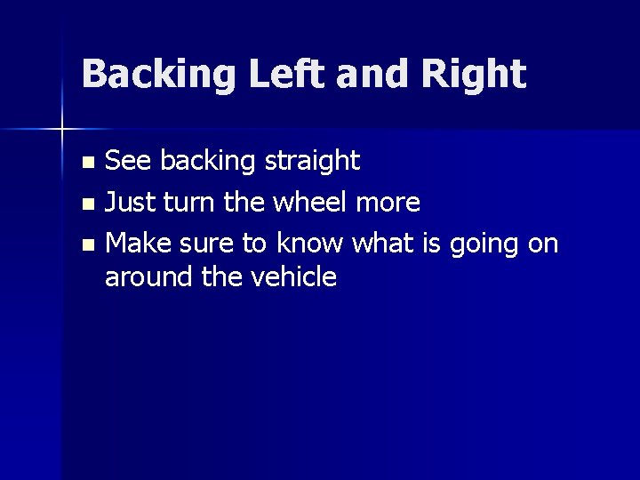 Backing Left and Right See backing straight n Just turn the wheel more n