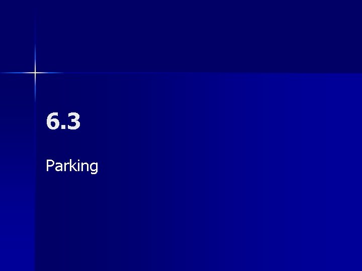 6. 3 Parking 