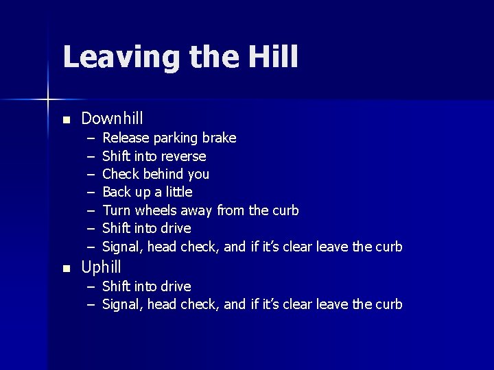 Leaving the Hill n Downhill – – – – n Release parking brake Shift