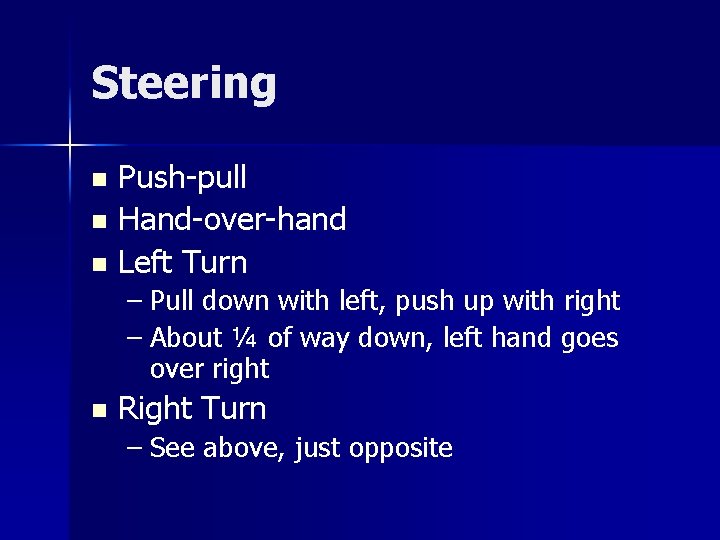 Steering Push-pull n Hand-over-hand n Left Turn n – Pull down with left, push