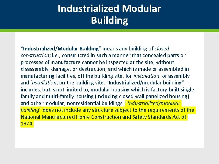 Industrialized Modular Building “Industrialized/Modular Building” means any building of closed construction; i. e. ,
