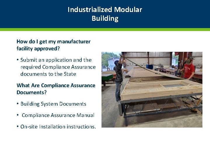 Industrialized Modular Building How do I get my manufacturer facility approved? • Submit an