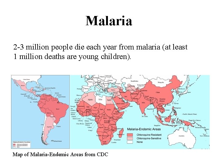 Malaria 2 -3 million people die each year from malaria (at least 1 million