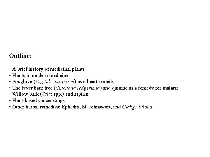 Outline: • A brief history of medicinal plants • Plants in modern medicine •