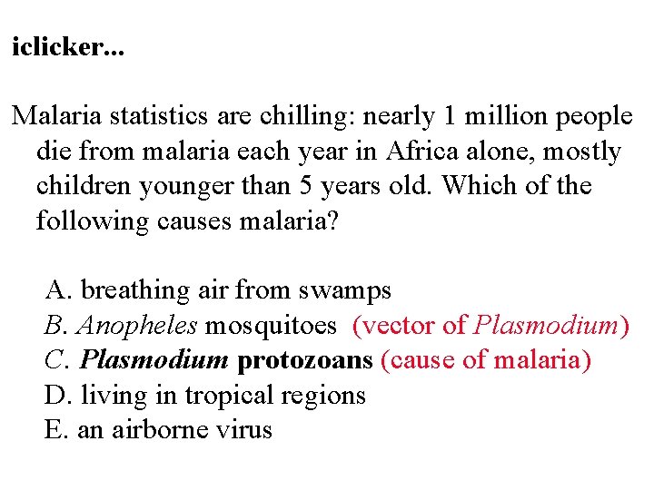 iclicker. . . Malaria statistics are chilling: nearly 1 million people die from malaria