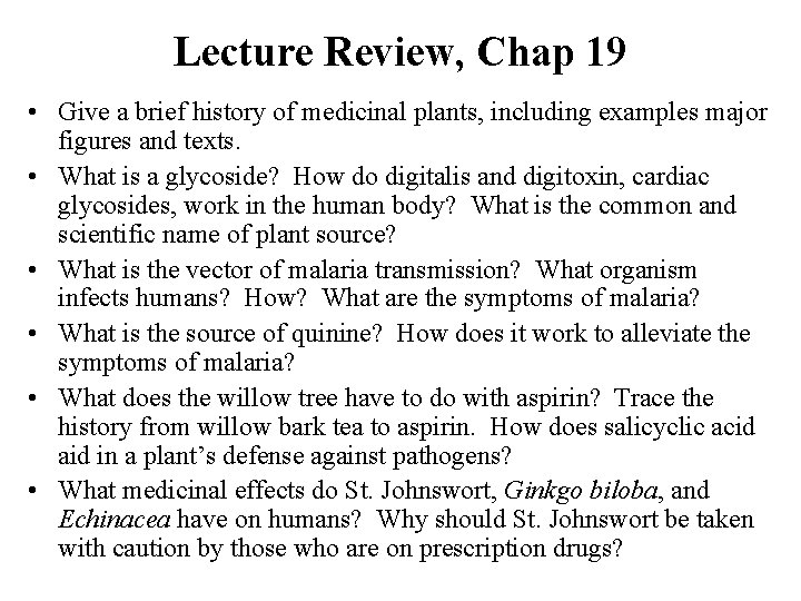 Lecture Review, Chap 19 • Give a brief history of medicinal plants, including examples