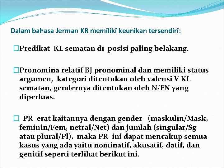 Dalam bahasa Jerman KR memiliki keunikan tersendiri: �Predikat KL sematan di posisi paling belakang.