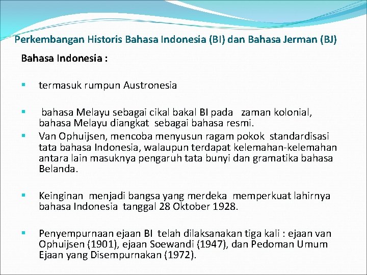 Perkembangan Historis Bahasa Indonesia (BI) dan Bahasa Jerman (BJ) Bahasa Indonesia : § termasuk