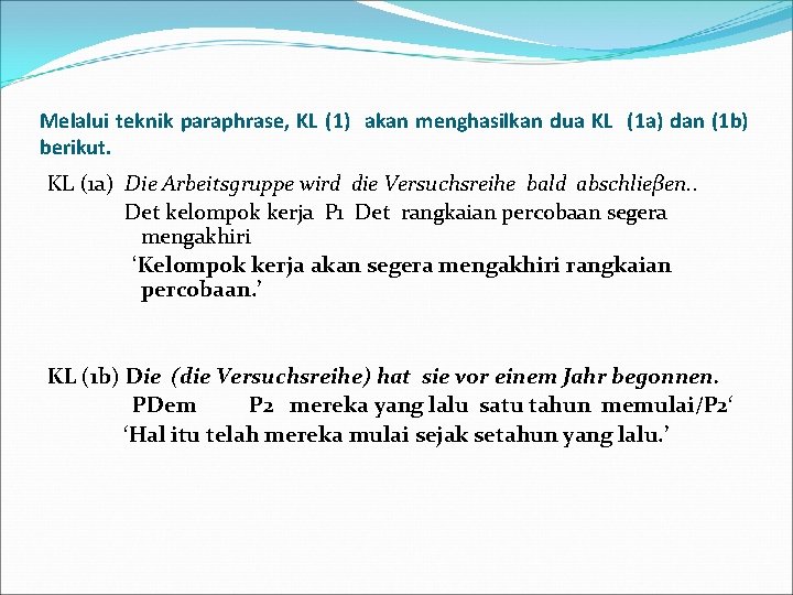 Melalui teknik paraphrase, KL (1) akan menghasilkan dua KL (1 a) dan (1 b)