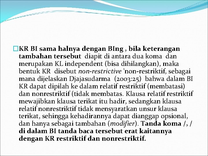 �KR BI sama halnya dengan BIng , bila keterangan tambahan tersebut diapit di antara