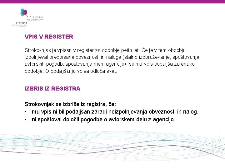 VPIS V REGISTER Strokovnjak je vpisan v register za obdobje petih let. Če je