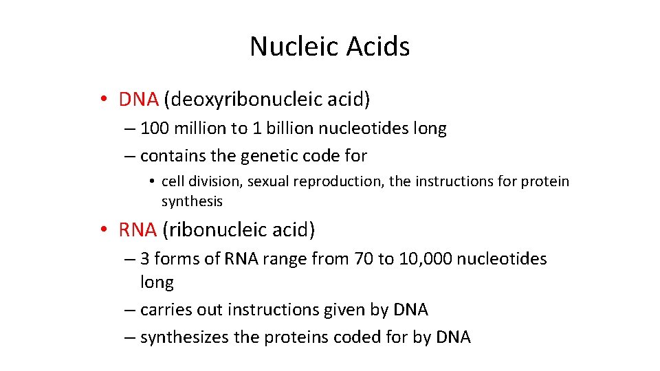 Nucleic Acids • DNA (deoxyribonucleic acid) – 100 million to 1 billion nucleotides long
