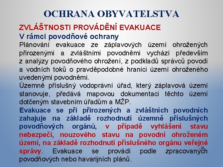 OCHRANA OBYVATELSTVA ZVLÁŠTNOSTI PROVÁDĚNÍ EVAKUACE V rámci povodňové ochrany Plánování evakuace ze záplavových území