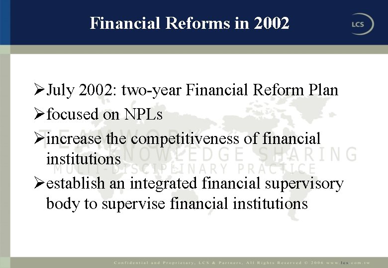 Financial Reforms in 2002 ØJuly 2002: two-year Financial Reform Plan Øfocused on NPLs Øincrease