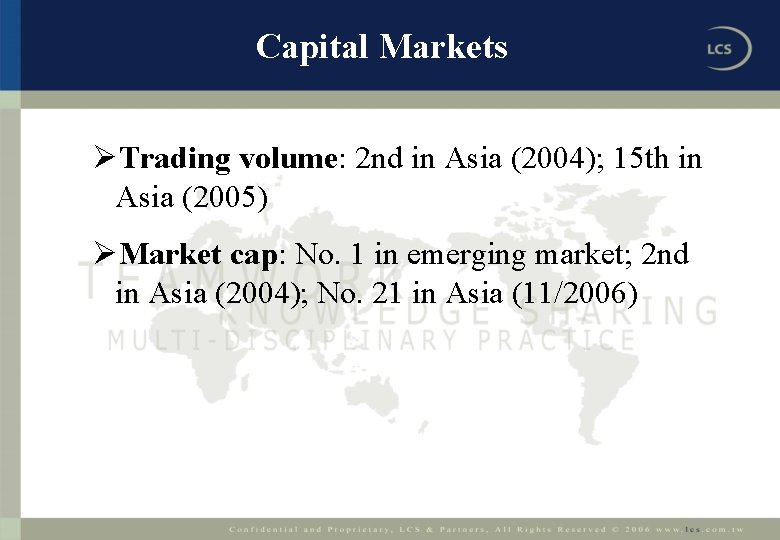 Capital Markets ØTrading volume: 2 nd in Asia (2004); 15 th in Asia (2005)
