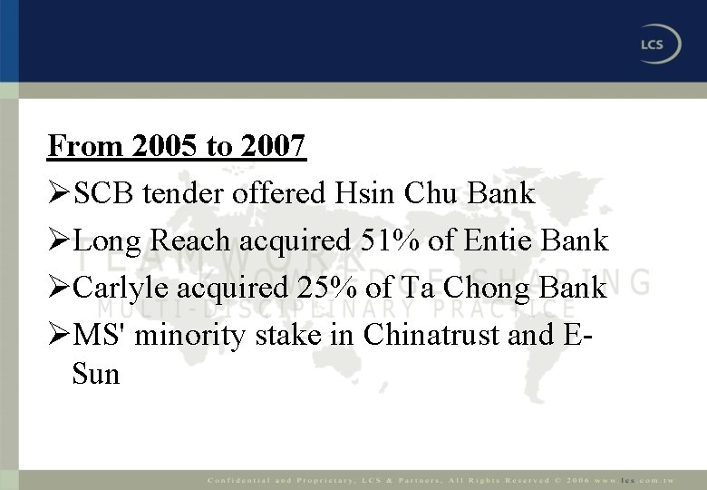 From 2005 to 2007 ØSCB tender offered Hsin Chu Bank ØLong Reach acquired 51%