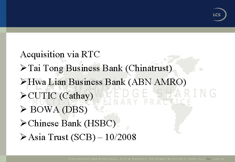Acquisition via RTC Ø Tai Tong Business Bank (Chinatrust) Ø Hwa Lian Business Bank