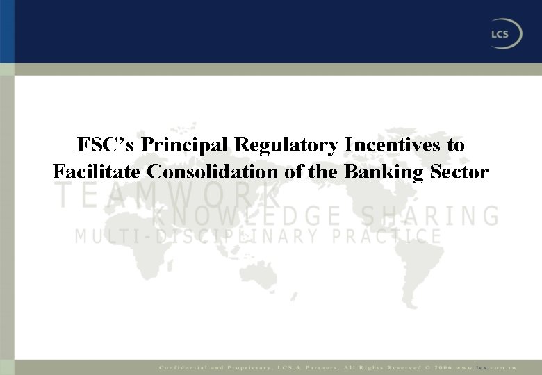 FSC’s Principal Regulatory Incentives to Facilitate Consolidation of the Banking Sector 