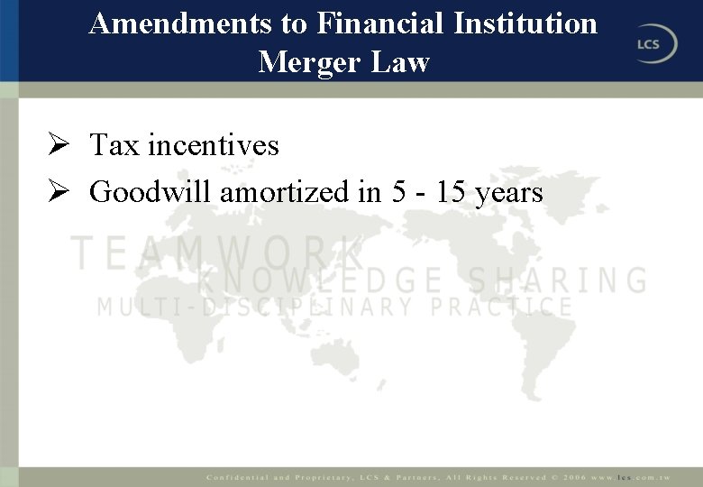 Amendments to Financial Institution Merger Law Ø Tax incentives Ø Goodwill amortized in 5