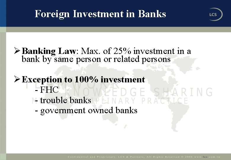 Foreign Investment in Banks Ø Banking Law: Max. of 25% investment in a bank