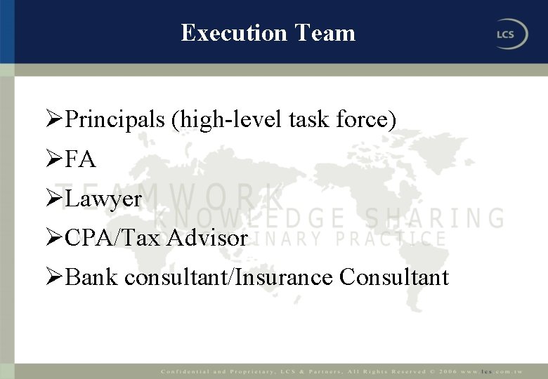 Execution Team ØPrincipals (high-level task force) ØFA ØLawyer ØCPA/Tax Advisor ØBank consultant/Insurance Consultant 