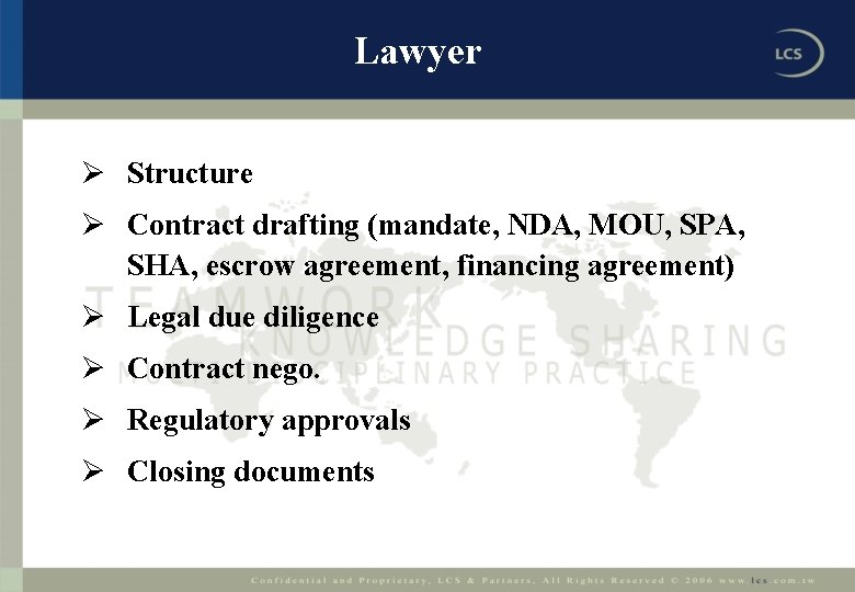 Lawyer Ø Structure Ø Contract drafting (mandate, NDA, MOU, SPA, SHA, escrow agreement, financing