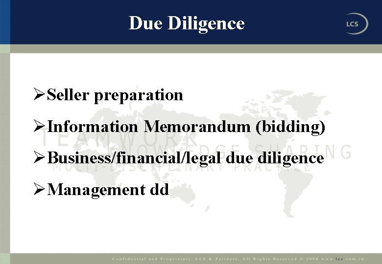Due Diligence ØSeller preparation ØInformation Memorandum (bidding) ØBusiness/financial/legal due diligence ØManagement dd 