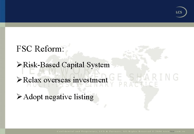 FSC Reform: Ø Risk-Based Capital System Ø Relax overseas investment Ø Adopt negative listing