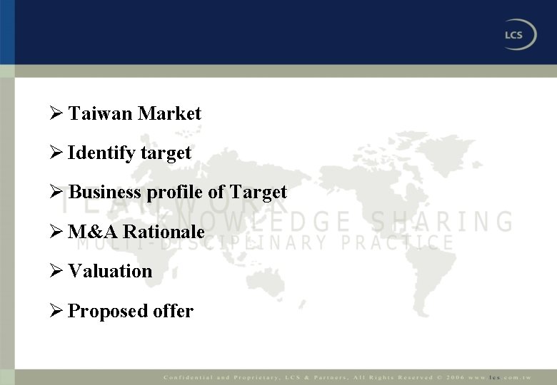 Ø Taiwan Market Ø Identify target Ø Business profile of Target Ø M&A Rationale