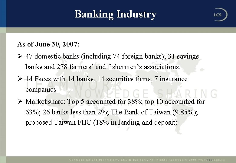 Banking Industry As of June 30, 2007: Ø 47 domestic banks (including 74 foreign